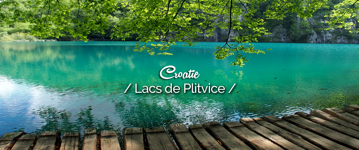 Lacs de Plitvice - Croatie