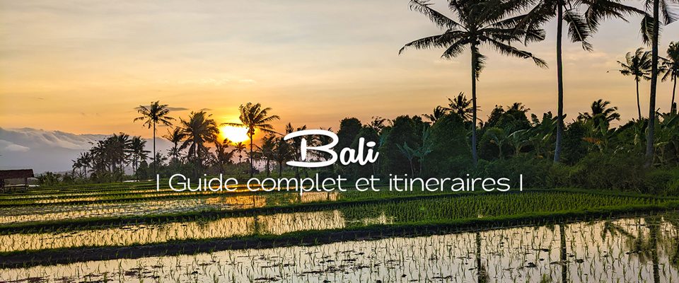 guide voyage Bali le guide complet itineraire